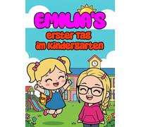 Emilia's erster Tag im Kindergarten | 25 kindgerechte Bilder zum Ausmalen | Liebevolles Malbuch für Kinder ab 3 Jahren: Mein bunter Start im Kindergarten - Mit Emilia mutig den ersten Tag erleben