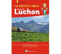 Émilie Autour de Luchon: 25 promenades pour tous, Haut-Comminges, Barousse (SENTIERS D'EMILIE)