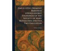 Emilie D'Oultremont Baroness D'Hooghvorst Foundress of the Society of Mary Reparatrix and Her Two Daughters