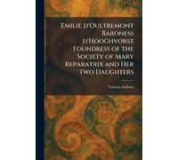 Emilie D'Oultremont Baroness D'Hooghvorst Foundress of the Society of Mary Reparatrix and Her Two Daughters