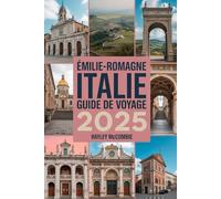 ÉMILIE-ROMAGNE ITALIE GUIDE DE VOYAGE 2025: Découvrez l'Émilie-Romagne guide de voyage avec cartes interactives, itinéraires et secrets locaux de la Vallée de la Gastronomie.