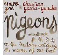 Emilie Zoe & Christian Garcia-Gaucher - Pigeons - Soundtrack For The Birds On The Treetops Watching The Movie Of Our Lives [Vinilo]