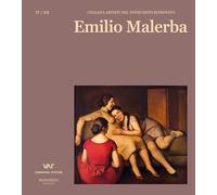 Emilio Malerba. Ediz. italiana e inglese (Artisti del Novecento ritrovato)