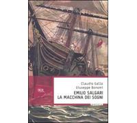 Emilio Salgari, la macchina dei sogni (BUR Saggi)