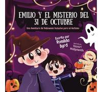 Emilio y el Misterio del 31 de Octubre: Una aventura de Halloween Inclusiva para el Autismo