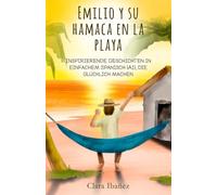 Emilio y su hamaca en la playa: Inspirierende Geschichten in einfachem Spanisch (A1), die glücklich machen