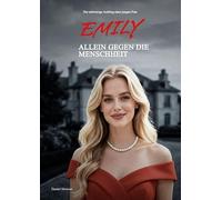 Emily - Allein gegen die Menschheit: Der schwierige Aufstieg einer jungen Frau: 1