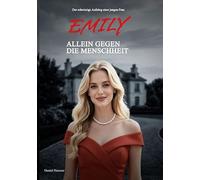 Emily - Allein gegen die Menschheit: Der schwierige Aufstieg einer jungen Frau: 1