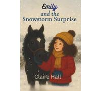 Emily and the Snowstorm Surprise: When Cornwall Turns White, Anything Can Happen (Emily the most beautiful pony)