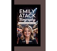 EMILY ATACK BIOGRAPHY: From comedy roots to television stardom-the inspiring story of a fearless actress, comedian, and TV star