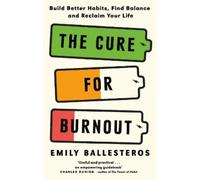 Emily Ballesteros The Cure For Burnout (Tapa blanda)
