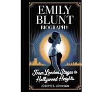 EMILY BLUNT BIOGRAPHY: FROM LONDON STAGES TO HOLLYWOOD HEIGHTS