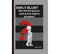 EMILY BLUNT: Más allá del aplauso: ¿Qué precio exige la grandeza?