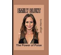EMILY BLUNT: The Power of Poise