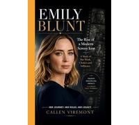 EMILY BLUNT: The Rise of a Modern Icon - A Study of Her Work, Choices and Influence