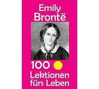 Emily Brontë: 100 Lektionen fürs Leben: 67