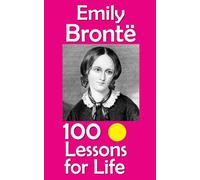 Emily Brontë: 100 Lessons for Life