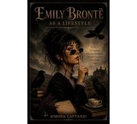 EMILY BRONTË AS A LIFESTYLE (The Inner Lives collection)