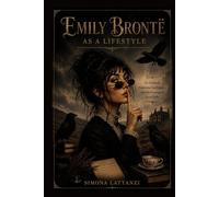 EMILY BRONTË AS A LIFESTYLE (The Inner Lives collection)