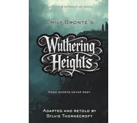 Emily Bronte's Wuthering Heights - Adapted and Retold by Sylvie Thornecroft: A dark gothic classic for ages 11-14, faithfully retold at an 8-9 reading ... readers and fans of Barrington Stoke.