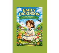 EMILY DICKINSON: A Kids’ Biography - The Girl Who Made Words Dance