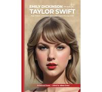 Emily Dickinson Meets Taylor Swift: From Amherst to Evermore: How Poetry Inspired the Songwriter (annotated edition - 59 Selected poems)