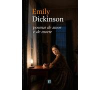 Emily Dickinson - Poemas de amor e de morte