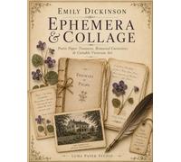 Emily Dikinson Ephemera e Collage: Poetic Paper Treasures & Cuttable Victorian Art (Luma Obscura)