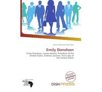Emily Donelson: Emily Donelson, Louisa Adams, President of the United States, Andrew Jackson, First Lady of the United States