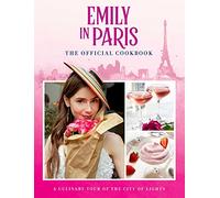 Emily in Paris: The Official Cookbook