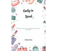 Emily in Seoul: A K-Beauty Lover's Guide to Shopping, Fashion & Seoul's Hottest Spots