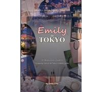 Emily in Tokyo: A J-Beauty Lover's Guide to Shopping, Fashion & Tokyo's Hidden Gems (Emily's Travel Guides)