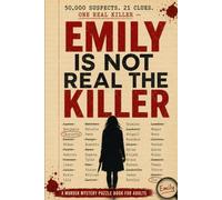 emily is not real the killer: A Murder Mystery Deduction & Elimination Puzzle | 50,000 Suspects, 21 Revealing Clues, Only One Guilty Name | Square Format with Extra Space for Notes