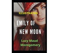 Emily of New Moon: Illustrated