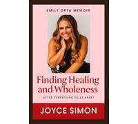 EMILY ORTA MEMOIR: Finding Healing and Wholeness After Everything Falls Apart