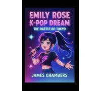 Emily Rose K-pop Dream: Battle of Tokyo