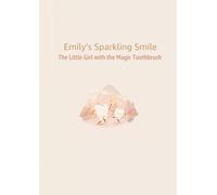 Emily’s Sparkling Smile: The Little Girl with the Magic Toothbrush
