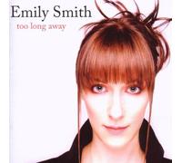 Emily Smith - Too Long Away