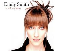 Emily Smith - Too Long Away