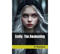 Emily: The Awakening (Emily: Unveiling the Dark Legacy)