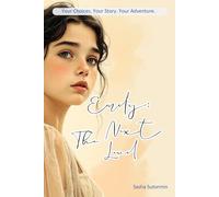 Emily: The Next Level (Shape Your Story and Choose Your Ending. An Interactive Adventure): When Every Choice Hits Harder (The Emily Stories)