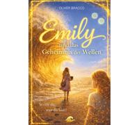 Emily und das Geheimnis der Wellen: Weißt du, wer du bist? Ein Abenteuer für Kinder ab 10 Jahren