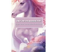 Emily und das magische Pony: Beginn einer wundervollen Freundschaft