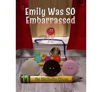 Emily Was SO Embarrassed: A Funny Story About Friendship, Fortitude, and Falling on Your Face: 2 (Tales from the Craft Box)