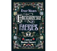 Emily Wilde's Encyclopaedia of Faeries: A Novel Book One of the Emily Wilde Series: 1