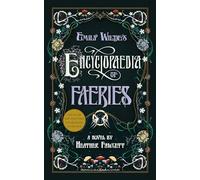 Emily Wilde's Encyclopaedia of Faeries: Book One of the Emily Wilde Series: 1