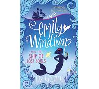 Emily Windsnap and the Ship of Lost Souls: Book 6