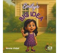 Emily's Big Idea: Emily’s First Business Idea: A Charming Tale of a Little Entrepreneur and Her Journey to Success (Little Entrepreneurs Series)