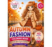 Emily's Fashion World: Autumn Fashion Coloring Book: 40 Cozy Autumn Outfits + 10 Cute Accessories to Color | A Kawaii Fashion Coloring Book for Girls Ages 8-10