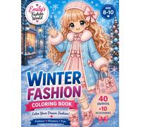 Emily's Fashion World: Winter Fashion Coloring Book: 40 Cozy Winter Outfits + 10 Cute Accessories to Color | A Kawaii Fashion Coloring Book for Girls Ages 8-10
